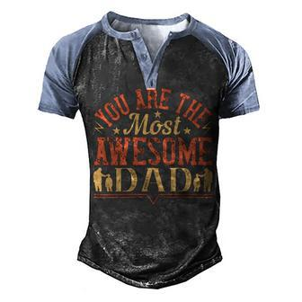 You Are The Most Awesome Dad Men's Henley Shirt Raglan Sleeve 3D Print T-shirt - Monsterry UK