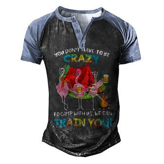 You Dont Have To Be Crazy To Camp Flamingo Beer Camping T Shirt Men's Henley Shirt Raglan Sleeve 3D Print T-shirt - Monsterry UK