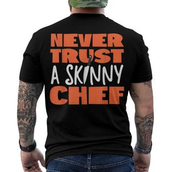 Cooking Cook Kitchen Chef Never Trust A Skinny Chef  Men's Crewneck Short Sleeve Back Print T-shirt