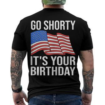 4Th Of July Birthday Go Shorty Its Your Birthday Patriotic Men's T-shirt Back Print - Seseable
