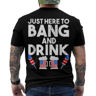 4Th Of July Drinking And Fireworks Just Here To Bang & Drink Men's T-shirt Back Print - Seseable
