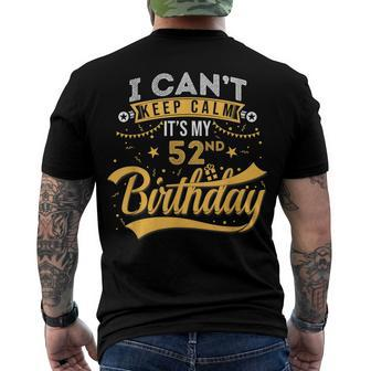52 Years Old I Cant Keep Calm Its My 52Nd Birthday Men's T-shirt Back Print - Seseable