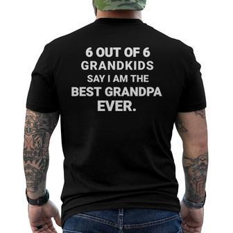 Mens 6 Out Of 6 Grandkids Say I Am The Best Grandpa Ever Men's Back Print T-shirt | Mazezy