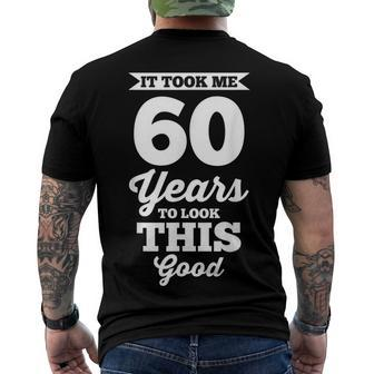 60Th Birthday It Took Me 60 Years To Look This Good Men's T-shirt Back Print - Seseable