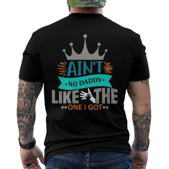Aint No Daddy Like The One I Got Best Father Day Men's Back Print T-shirt | Mazezy