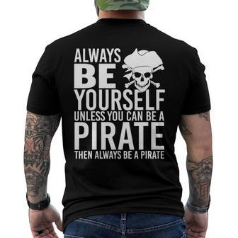 Always Be Yourself Unless You Can Be A Pirate Men's Back Print T-shirt | Mazezy
