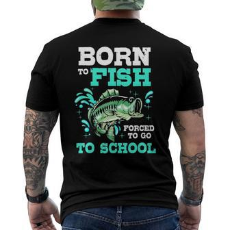 Bass Fishing Born To Fish Forced To Go To School Men's Back Print T-shirt | Mazezy