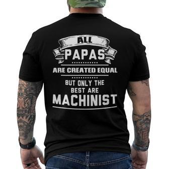 Only The Best Papas Are Machinist Machining Men's Back Print T-shirt | Mazezy AU