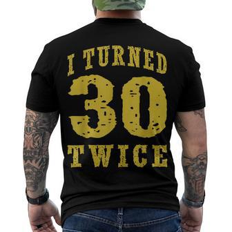 Birthday Meme 60 Years Old 60Th Birthday I Turned 30 Twice Men's T-shirt Back Print - Seseable