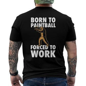 Born To Paintball Forced To Work Paintball Player Men's Back Print T-shirt | Mazezy