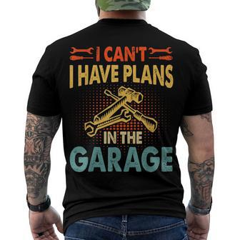 I Cant I Have Plans In The Garage Car Repair Mechanic V3 Men's T-shirt Back Print - Seseable