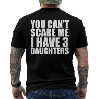 You Cant Scare Me I Have Three 3 Daughters Fathers Day Men's Back Print T-shirt | Mazezy