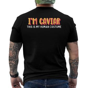 Im Caviar This Is My Human Costume Halloween Men's Back Print T-shirt | Mazezy