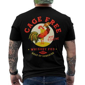 Chicken Chicken Cage Free Whiskey Fed Rye & Shine Rooster Funny Chicken Men's Crewneck Short Sleeve Back Print T-shirt - Monsterry DE