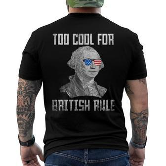 Too Cool For British Rule 4Th Of July George Washington Men's Back Print T-shirt | Mazezy