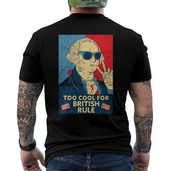Too Cool For British Rule - George Washington 4Th Of July Men's Back Print T-shirt | Mazezy