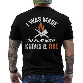 Culinary I Was Made To Play With Knives And Fire Chefs Cooks Men's Back Print T-shirt | Mazezy