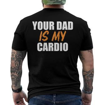Your Dad Is My Cardio On Back Workout Men's Back Print T-shirt | Mazezy