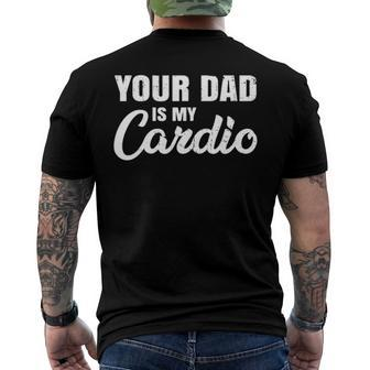 Your Dad Is My Cardio For Mother Men's Back Print T-shirt | Mazezy