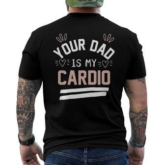 Womens Your Dad Is My Cardio Men's Back Print T-shirt | Mazezy