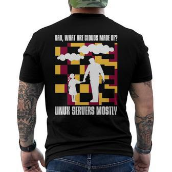 Dad What Are Clouds Made Of Linux Servers Mostly V2 Men's Back Print T-shirt | Mazezy