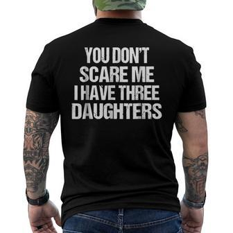 Dad You Dont Scare Me I Have Three Daughters Classic Men's Back Print T-shirt | Mazezy