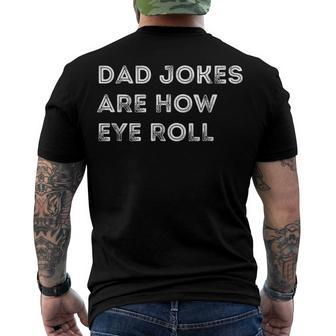 Mens Dad Jokes Are How Eye Roll Fathers Day Birthday Men's T-shirt Back Print - Seseable