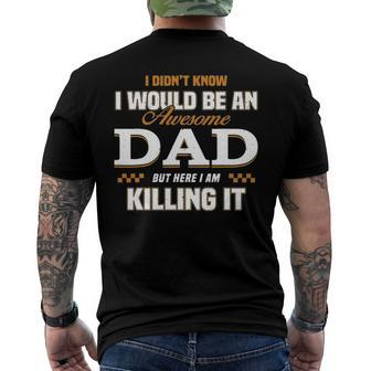 I Didnt Know Id Be An Awesome Dad But Here I Am Killing It Men's Back Print T-shirt | Mazezy