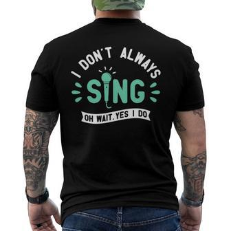 I Dont Always Sing - Karaoke Party Musician Singer Men's Back Print T-shirt | Mazezy