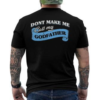 Dont Make Me Call My Godfather Godchild Goddad Lovely Men's Back Print T-shirt | Mazezy