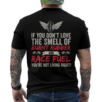 If You Dont Love The Smell Of Burnt Rubber And Race Fuel Men's Back Print T-shirt | Mazezy