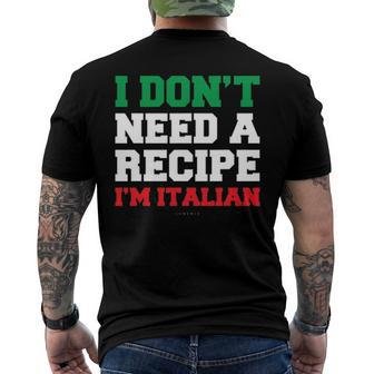 I Dont Need A Recipe Im Italian S - Italian Men's Back Print T-shirt | Mazezy