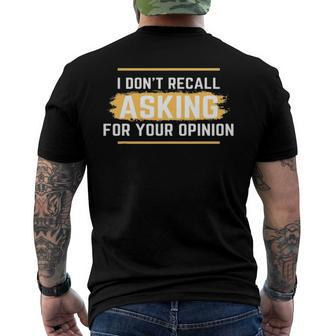 I Dont Recall Asking For Your Opinion Men's Back Print T-shirt | Mazezy