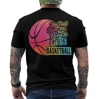 You Dont Scare Me I Coach Girls Sport Coaching For Womenbasketball Lover Basketball Men's T-shirt Back Print - Seseable