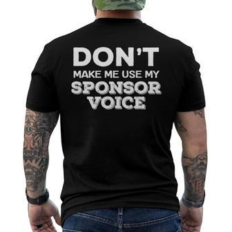 Dont Make Me Use My Sponsor Voice Sober Quote Men's Back Print T-shirt | Mazezy