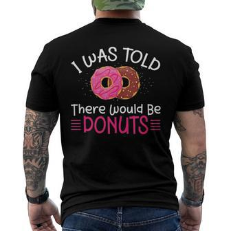 Doughnuts - I Was Told There Would Be Donuts Men's Back Print T-shirt | Mazezy