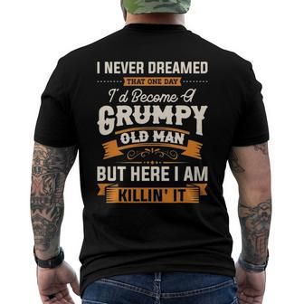 Mens I Never Dreamed That Id Become A Grumpy Old Man Grandpa Men's Back Print T-shirt | Mazezy CA