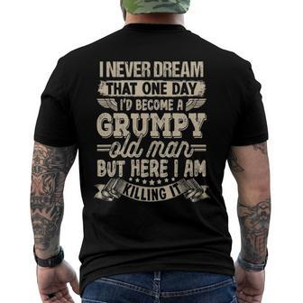 I Never Dreamed That Id Become A Grumpy Old Man Grumpy Men's Back Print T-shirt | Mazezy