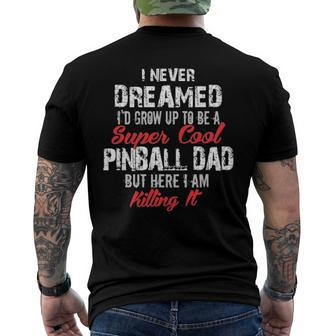 I Never Dreamed Id Be A Cool Pinball Dad Men's Back Print T-shirt | Mazezy