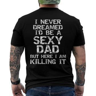 I Never Dreamed Id Be A Sexy Dad Fathers Day Men's Back Print T-shirt | Mazezy