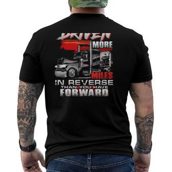 I Have Driven More Miles In Reverse Than You Have Forward Trucker Men's Back Print T-shirt | Mazezy