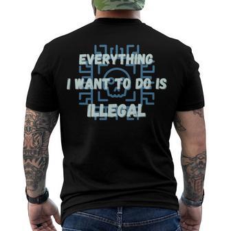 Everything I Want To Do Is Illegal Cool Quote Stylish Men's Crewneck Short Sleeve Back Print T-shirt | Favorety UK