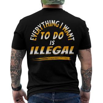 Everything I Want To Do Is Illegal V3 Men's Crewneck Short Sleeve Back Print T-shirt | Favorety UK