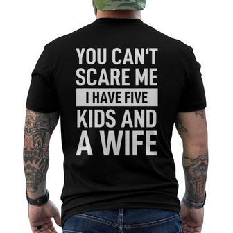 Mens Father Dad Day You Cant Scare Me I Have Five Kids And A Wife Men's Back Print T-shirt | Mazezy