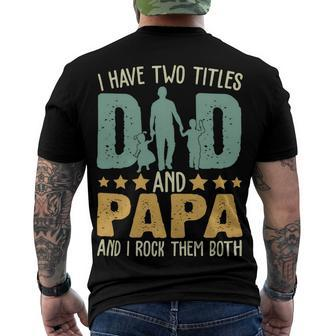 Father Grandpa I Have Two Titles Dad And Papa Funny Fathers Day 143 Family Dad Men's Crewneck Short Sleeve Back Print T-shirt - Monsterry UK