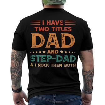 Father Grandpa I Have Two Titles Dad And Step Dad Vintage Fathers Day 67 Family Dad Men's Crewneck Short Sleeve Back Print T-shirt - Monsterry