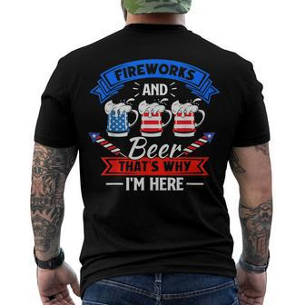 Fireworks & Beer Thats Why Im Here 4Th Of July Bbq Men's T-shirt Back Print - Seseable