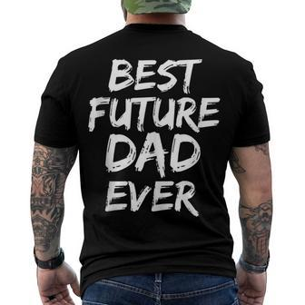 First Fathers Day For Pregnant Dad Best Future Dad Ever Men's T-shirt Back Print - Seseable