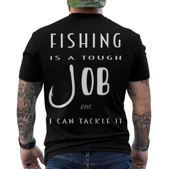 Fishing Is A Tough Job But I Can Tackle It Men's Crewneck Short Sleeve Back Print T-shirt | Favorety UK