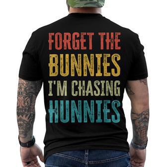 Forget The Bunnies Im Chasing Hunnies Funny Men's Crewneck Short Sleeve Back Print T-shirt | Favorety